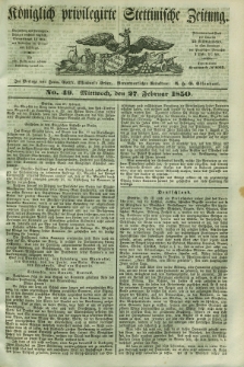 Königlich privilegirte Stettinische Zeitung. 1850, No. 49 (27 Februar) + dod.