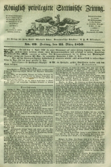 Königlich privilegirte Stettinische Zeitung. 1850, No. 69 (22 März) + dod.