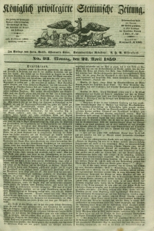 Königlich privilegirte Stettinische Zeitung. 1850, No. 93 (22 April) + dod.