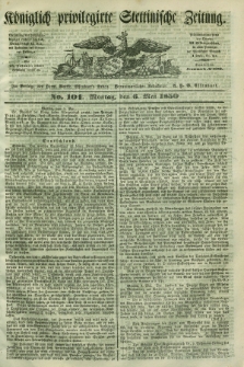 Königlich privilegirte Stettinische Zeitung. 1850, No. 104 (6 Mai) + dod.