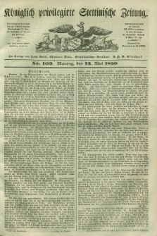 Königlich privilegirte Stettinische Zeitung. 1850, No. 109 (13 Mai) + dod.