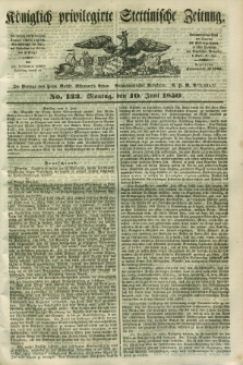 Königlich privilegirte Stettinische Zeitung. 1850, No. 132 (10 Juni) + dod.