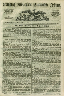 Königlich privilegirte Stettinische Zeitung. 1850, No. 136 (14 Juni) + dod.
