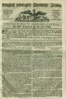 Königlich privilegirte Stettinische Zeitung. 1850, No. 137 (15 Juni) + dod.