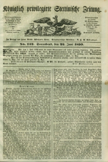 Königlich privilegirte Stettinische Zeitung. 1850, No. 143 (22 Juni) + dod.