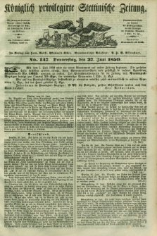Königlich privilegirte Stettinische Zeitung. 1850, No. 147 (27 Juni) + dod.