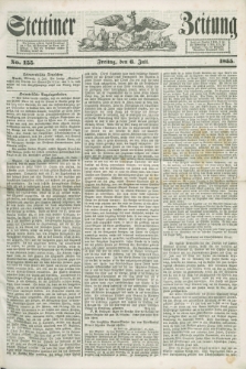 Stettiner Zeitung. 1855, No. 155 (6 Juli)