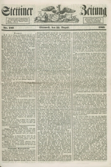 Stettiner Zeitung. 1855, No. 189 (15 August)