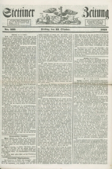 Stettiner Zeitung. 1855, No. 239 (12 Oktober)