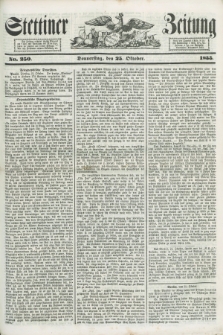 Stettiner Zeitung. 1855, No. 250 (25 Oktober)