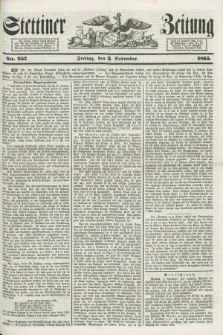Stettiner Zeitung. 1855, No. 257 (2 November)