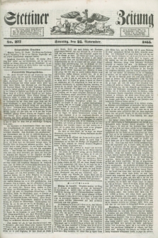 Stettiner Zeitung. 1855, No. 277 (25 November)