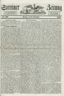 Stettiner Zeitung. 1855, No. 287 (7 Dezember)
