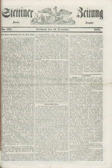 Stettiner Zeitung. 1855, No. 292 (12 Dezember) - Abend-Ausgabe