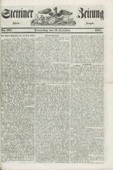 Stettiner Zeitung. 1855, No. 294 (13 Dezember) - Abend-Ausgabe