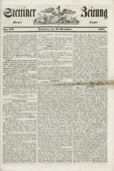 Stettiner Zeitung. 1855, No. 299 (16 Dezember) - Morgen-Ausgabe