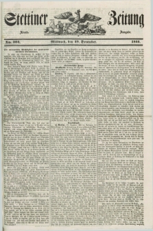 Stettiner Zeitung. 1855, No. 304 (19 December) - Abend-Ausgabe