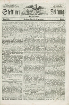 Stettiner Zeitung. 1855, No. 315 (28 Dezember) - Morgen-Ausgabe