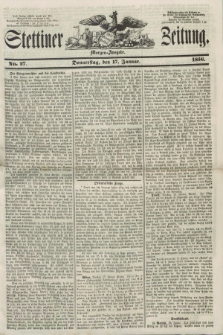 Stettiner Zeitung. 1856, No. 27 (17 Januar) - Morgen-Ausgabe