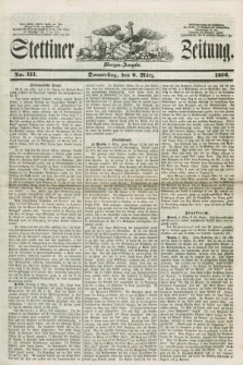 Stettiner Zeitung. 1856, No. 111 (6 März) - Morgen-Ausgabe