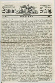 Stettiner Zeitung. 1856, No. 118 (10 März) - Abend-Ausgabe