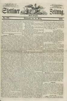 Stettiner Zeitung. 1856, No. 134 (19 März) - Abend-Ausgabe