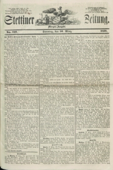 Stettiner Zeitung. 1856, No. 149 (30 März) - Morgen-Ausgabe