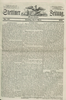 Stettiner Zeitung. 1856, No. 151 (1 April) - Morgen-Ausgabe