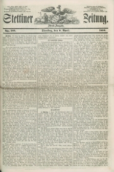 Stettiner Zeitung. 1856, No. 165 (8 April) - Abend-Ausgabe