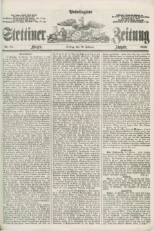 Privilegirte Stettiner Zeitung. 1859, No. 81 (18 Februar) - Morgen-Ausgabe