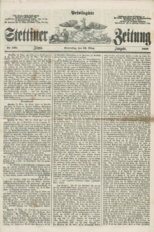 Privilegirte Stettiner Zeitung. 1859, No. 140 (24 März) - Abend-Ausgabe