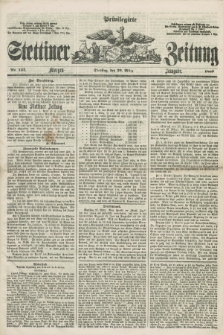 Privilegirte Stettiner Zeitung. 1859, No. 147 (29 März) - Morgen-Ausgabe