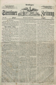 Privilegirte Stettiner Zeitung. 1859, No. 149 (30 März) - Morgen-Ausgabe