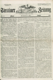 Stettiner Zeitung. Jg. 105, No. 137 (21 März 1860) - Morgen-Ausgabe