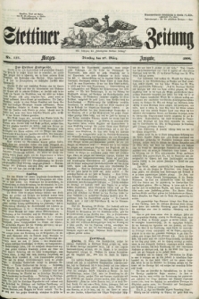 Stettiner Zeitung. Jg. 105, No. 147 (27 März 1860) - Morgen-Ausgabe