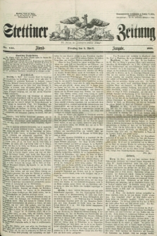Stettiner Zeitung. Jg. 105, No. 160 (3 April 1860) - Abend-Ausgabe