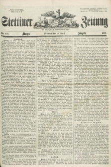 Stettiner Zeitung. Jg. 105, No. 169 (11 April 1860) - Morgen-Ausgabe
