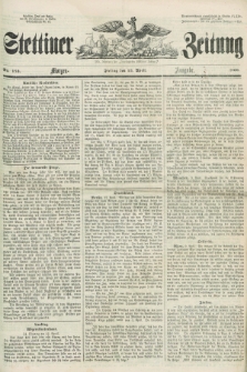 Stettiner Zeitung. Jg. 105, No. 173 (13 April 1860)- Morgen-Ausgabe
