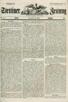 Stettiner Zeitung. Jg. 105, No. 174 (13 April 1860) - Abend-Ausgabe