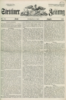 Stettiner Zeitung. Jg. 105, No. 192 (24 April 1860) - Abend-Ausgabe