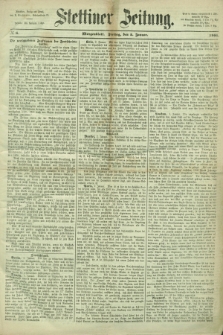 Stettiner Zeitung. 1866, № 6 (5 Januar) - Morgenblatt
