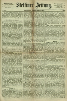 Stettiner Zeitung. 1866, № 132 (20 März) - Morgenblatt