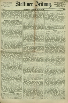 Stettiner Zeitung. 1866, № 142 (25 März) - Morgenblatt