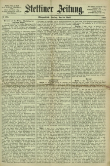 Stettiner Zeitung. 1866, № 182 (20 April) - Morgenblatt
