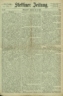 Stettiner Zeitung. 1866, № 322 (15 Juli) - Morgenblatt