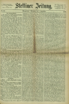 Stettiner Zeitung. 1866, № 410 (5 September) - Morgenblatt