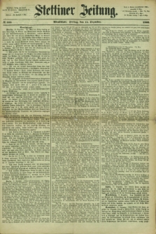 Stettiner Zeitung. 1866, № 583 (14 Dezember) - Abendblatt