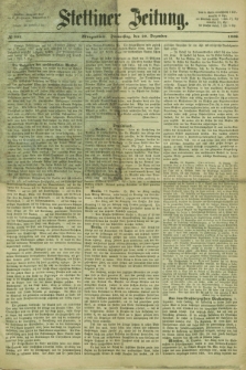 Stettiner Zeitung. 1866, № 592 (20 Dezember) - Morgenblatt