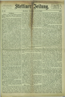 Stettiner Zeitung. 1867, № 186 (20 April) - Abendblatt