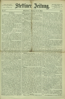 Stettiner Zeitung. 1867, № 197 (28 April) - Morgenblatt